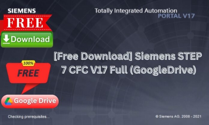 Download Siemens STEP 7 CFC V17 Full Free (GoogleDrive)